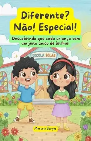 Diferente? Não! Especial!: Descobrindo que cada criança tem um jeito único de brilhar (MB Infantil Livro 21) – Marcelo  Borges