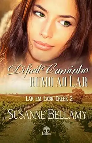 Difícil Caminho rumo ao Lar (Lar em Lark Creek Livro 2) – Susanne Bellamy