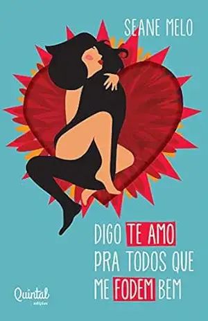 Digo te amo pra todos que me fodem bem – Seane Melo