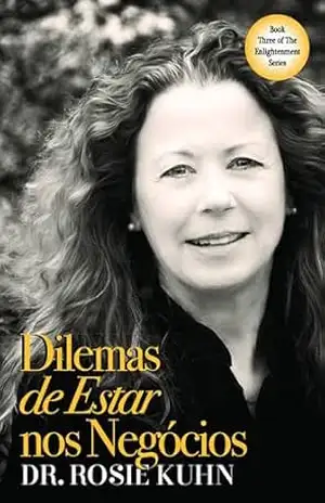 Dilemas de Estar nos Negócios – Dr. Rosie Kuhn
