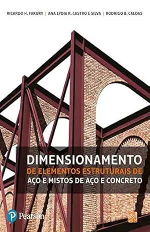 Dimensionamento de elementos estruturais de aço e mistos de aço e concreto – Ricardo Hallal Fakury Dimensionamento de elementos estruturais de aço e mistos de aço e concreto – Ricardo Hallal Fakury