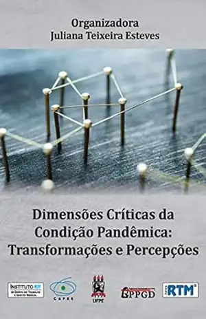 DIMENSÕES CRÍTICAS DA CONDIÇÃO PANDÊMICA – JULIANA TEIXEIRA  ESTEVES