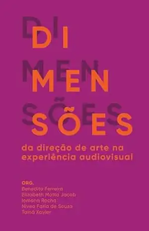 Dimensões da Direção de Arte na Experiência Audiovisual – Benedito Ferreira Dimensões da Direção de Arte na Experiência Audiovisual – Benedito Ferreira