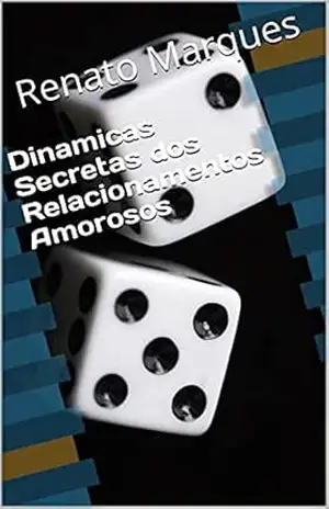 Dinamicas Secretas dos Relacionamentos Amorosos – Renato Marques