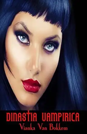 Dinastia Vampirica – Vianka Van Bokkem Dinastia Vampirica – Vianka Van Bokkem