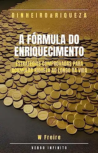 Baixar Dinheiro – A Fórmula do Enriquecimento – Estratégias comprovadas para acumular riqueza ao longo da vida pdf, epub, mobi, eBook
