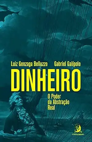 Dinheiro: o poder da abstração real – Luiz Gonzaga Belluzzo