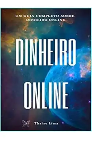DINHEIRO ONLINE: UM GUIA COMPLETO SOBRE DINHEIRO ONLINE - THAIZE LIMA DINHEIRO ONLINE: UM GUIA COMPLETO SOBRE DINHEIRO ONLINE - THAIZE LIMA