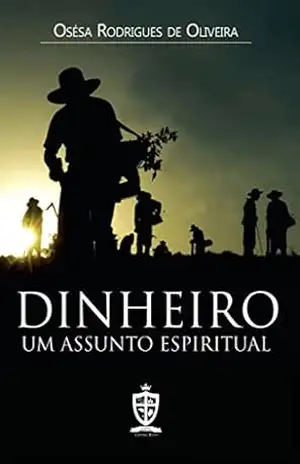 Dinheiro Um Assunto Espiritual – Osésa Rodrigues de Oliveira