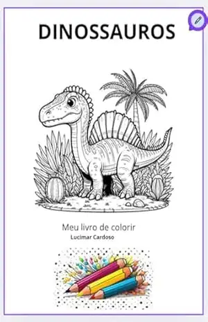 Dinossauros: Meu livro para colorir - Lucimar Vaz Cardoso Dinossauros: Meu livro para colorir - Lucimar Vaz Cardoso