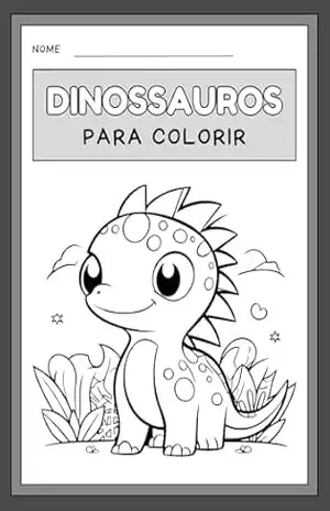 DINOSSAUROS PARA COLORIR: Colorindo os dinos - João Paulo Maia DINOSSAUROS PARA COLORIR: Colorindo os dinos - João Paulo Maia
