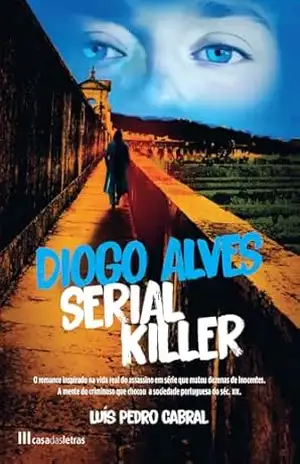 Diogo Alves – Serial Killer – Luís Pedro Cabral