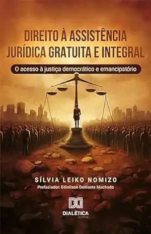 Direito à assistência jurídica gratuita e integral: o acesso à justiça democrático e emancipatório – Sílvia Leiko Nomizo