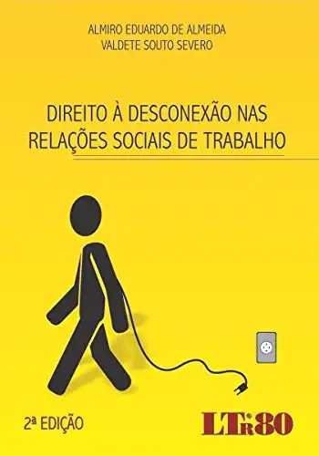 Baixar Direito à Desconexão nas Relações Sociais de Trabalho pdf, epub, mobi, eBook