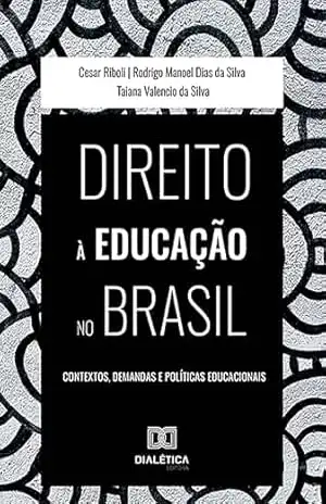 Direito à educação no Brasil: contextos, demandas e políticas educacionais – Cesar Riboli
