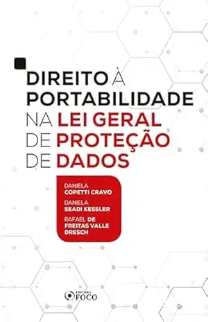 Direito à portabilidade na Lei Geral de Proteção de Dados – 1ED – 2020 – Daniela Coppeti Cravo Direito à portabilidade na Lei Geral de Proteção de Dados – 1ED – 2020 – Daniela Coppeti Cravo