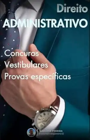 Capa do livro Direito Administrativo: Concursos Vestibulares Provas específicas (CONCURSOS, VESTIBULARES E PROVAS ESPECÍFICAS) - Marcelo Paulo Pereira @advmarcelopereira