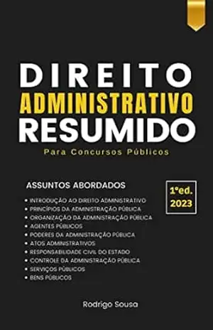 Direito Administrativo Resumido: Para Concursos Públicos - Rodrigo Sousa Direito Administrativo Resumido: Para Concursos Públicos - Rodrigo Sousa