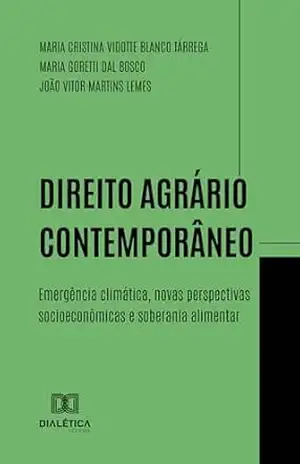 Direito Agrário Contemporâneo: Emergência climática, novas perspectivas socioeconômicas e soberania alimentar - João Vitor Martins Lemes