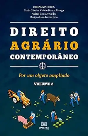 Direito Agrário Contemporâneo – Volume 2: por um objeto ampliado – Maria Cristina Vidotte Blanco Tarrega