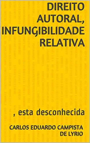 Baixar Direito autoral, Infungibilidade Relativa: , esta desconhecida. Carlos Eduardo Campista de Lyrio pdf, epub, mobi, eBook