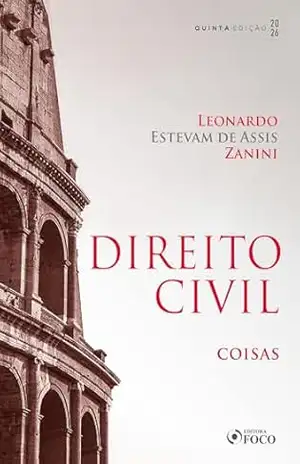 Direito civil – Coisas – 5ª Ed – 2026 – Leonardo Estevam de Assis Zanini