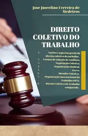 Direito Coletivo do Trabalho – Jose Juscelino Ferreira de  Medeiros