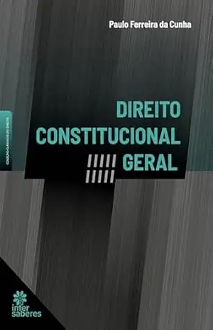 Direito Constitucional Geral – Paulo Ferreira da Cunha