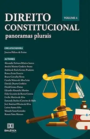 Direito Constitucional: panoramas plurais: Volume 4 – Janaina Helena de Freita Direito Constitucional: panoramas plurais: Volume 4 – Janaina Helena de Freita