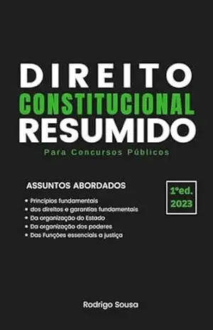 Direito Constitucional Resumido: Para Concursos Públicos - Rodrigo Sousa Direito Constitucional Resumido: Para Concursos Públicos - Rodrigo Sousa