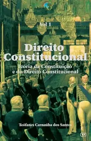Direito Constitucional: Teoria da Constituição e do Direito Constitucional – Teófanes  Carnaúba dos Santos