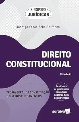 Direito Constitucional: Teoria Geral da Constituição e Direitos Fundamentais –19ª Ed. 2024 – Rodrigo César Rebello Pinho