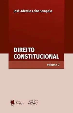 Direito Constitucional: Volume 2 – José Adércio Leite Sampaio