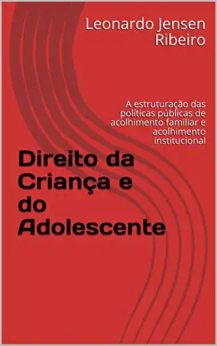 Baixar Direito da Criança e do Adolescente: A estruturação das políticas públicas de acolhimento familiar e acolhimento institucional pdf, epub, mobi, eBook