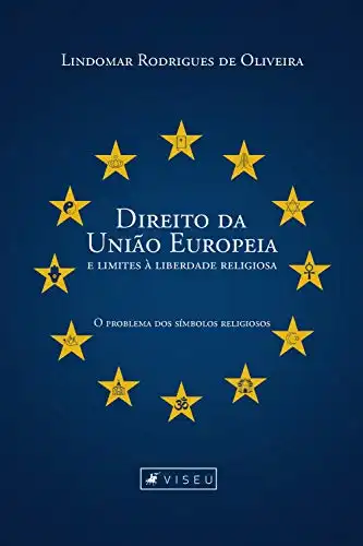 Baixar Direito da União Europeia e limites à liberdade religiosa: O problema dos símbolos religiosos pdf, epub, mobi, eBook