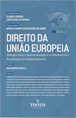 Direito da União Europeia: Sinergias entre o Sistema Europeu e o Interamericano de Proteção aos Direitos Humanos – CLAUDIA LOUREIRO Direito da União Europeia: Sinergias entre o Sistema Europeu e o Interamericano de Proteção aos Direitos Humanos – CLAUDIA LOUREIRO