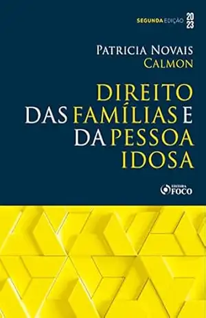 Direito das Famílias e da Pessoa Idosa – Patricia Novais Calmon
