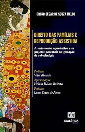Direito das Famílias e Reprodução Assistida: a autonomia reprodutiva e os projetos parentais na gestação de substituição – Breno Cesar de Souza Mello