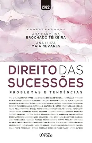 Direito das sucessões: Problemas e tendências – Ana Carolina Brochado Teixeira Direito das sucessões: Problemas e tendências – Ana Carolina Brochado Teixeira