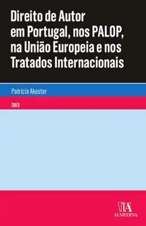 Capa do livro Direito de Autor em Portugal, nos PALOP, na União Europeia e nos Tratados Internacionais - Patrícia Akester