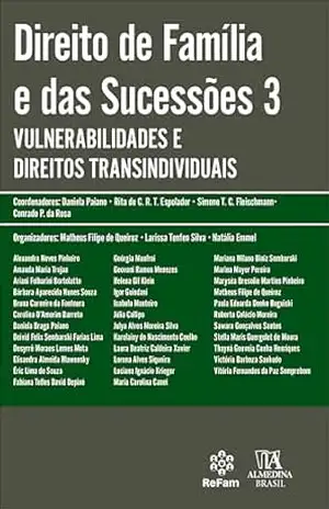 Direito de família e das sucessões 3: vulnerabilidades e direitos transindividuais (Coleção Obras Coletivas) – Daniela Braga Paiano