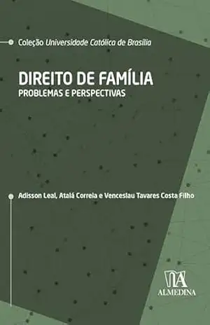 Direito de Família: Problemas e perspectivas (UCB) – Adisson Leal