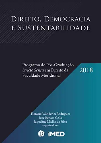 Baixar Direito, Democracia e Sustentabilidade :: Programa de Pós-Graduação Stricto Sensu em Direito da Faculdade Meridional: Anuário 2018 pdf, epub, mobi, eBook