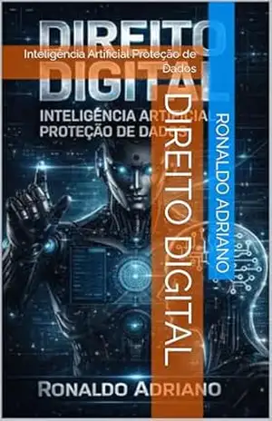 Direito Digital: Inteligência Artificial Proteção de Dados - Ronaldo da Silva