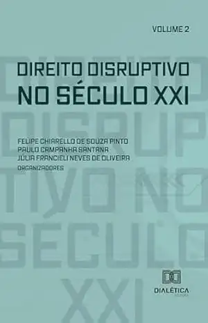 Direito Disruptivo no Século XXI: Volume 2 – FELIPE CHIARELLO DE SOUZA PINTO
