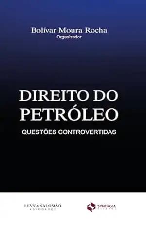Capa do livro Direito do petróleo; questões controvertidas - Organizador Bolívar Moura Rocha