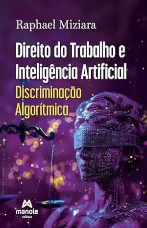 Capa do livro Direito do trabalho e inteligência artificial: discriminação algorítmica - Raphael Miziara