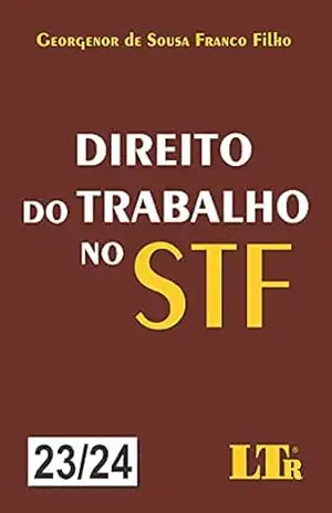 Capa do livro Direito do Trabalho no STF – 23/24 - Georgenor de Sousa Franco Filho