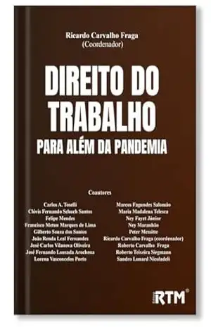 Direito do trabalho para além da pandemia – Ricardo Carvalho  Fraga