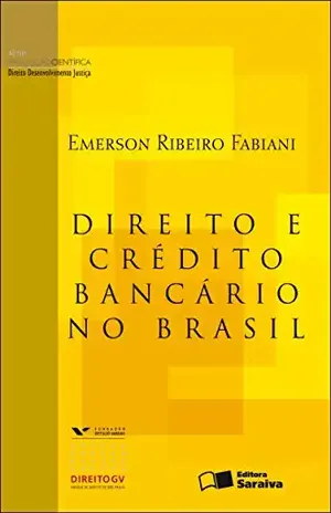 Capa do livro DIREITO E CRÉDITO BANCÁRIO NO BRASIL - JOSE RODRIGO RODRIGUEZ EMERSON RIBEIRO FABIANI,FUNDACAO GETULIO VARGAS